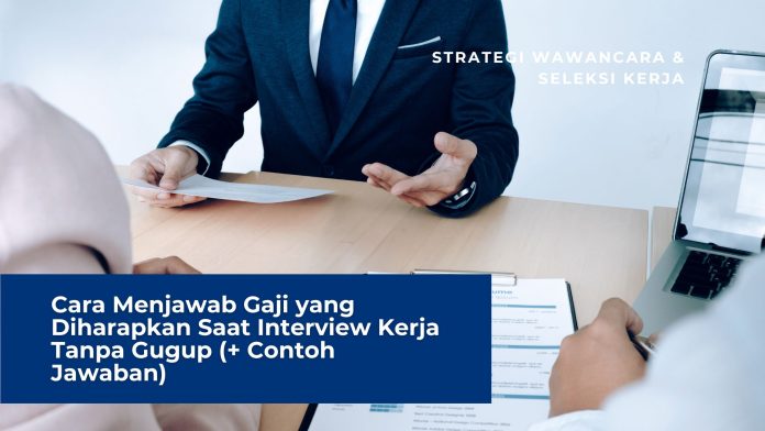 Cara Menjawab Gaji yang Diharapkan Saat Interview Kerja